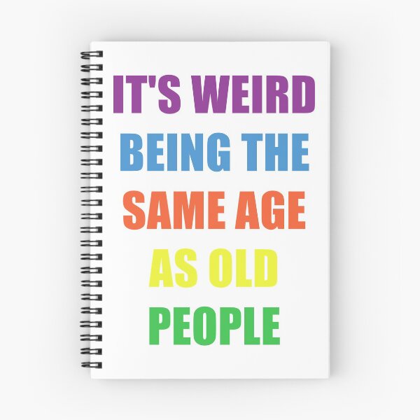 Item preview, It's Weird Being The Same Age As Old People Design Funny Old People designed and sold by naworas.