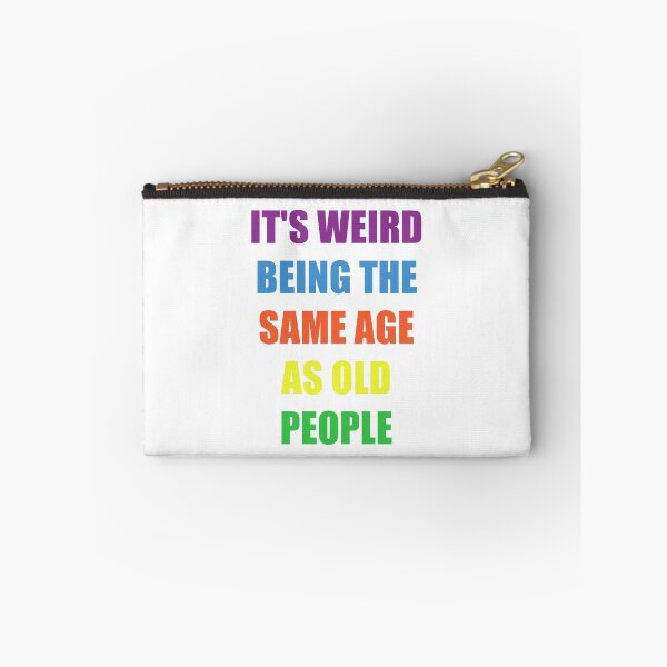 Item preview, It's Weird Being The Same Age As Old People Design Funny Old People designed and sold by naworas.
