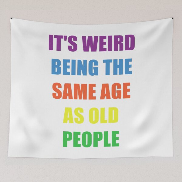 Item preview, It's Weird Being The Same Age As Old People Design Funny Old People designed and sold by naworas.