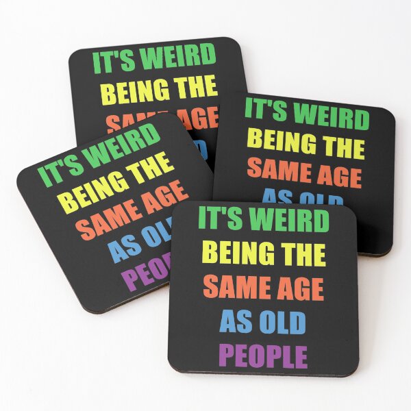Item preview, It's Weird Being The Same Age As Old People designed and sold by naworas.