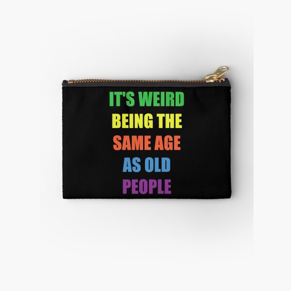 Item preview, It's Weird Being The Same Age As Old People designed and sold by naworas.