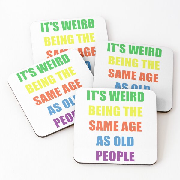 Item preview, It's Weird Being The Same Age As Old People designed and sold by naworas.