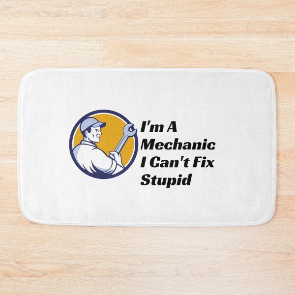 Item preview, Im A Mechanic I Cant Fix Stupid designed and sold by Wheeler-Styl3.