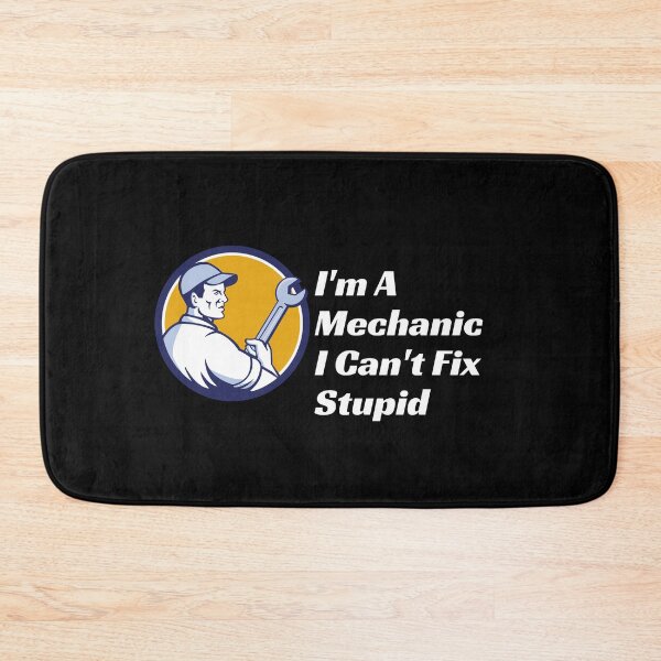 Item preview, Im A Mechanic I Cant Fix Stupid designed and sold by Wheeler-Styl3.