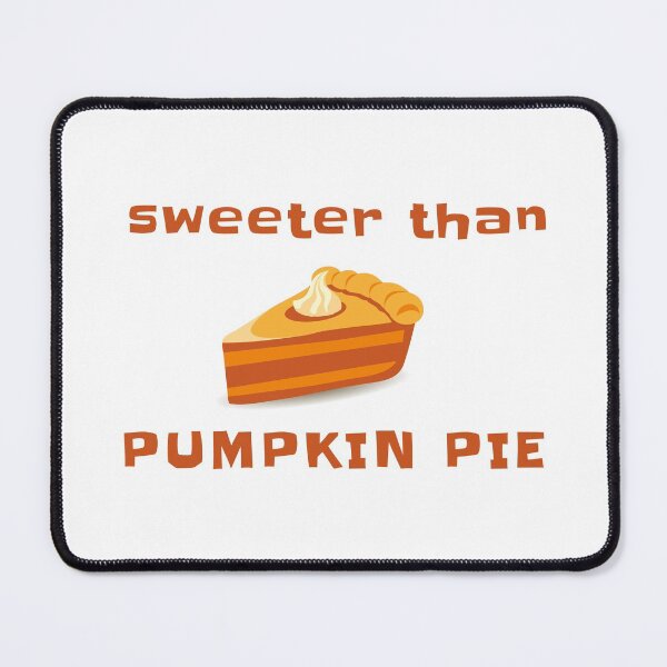 Item preview, sweeter than pumpkin pie designed and sold by NADARTDOM.