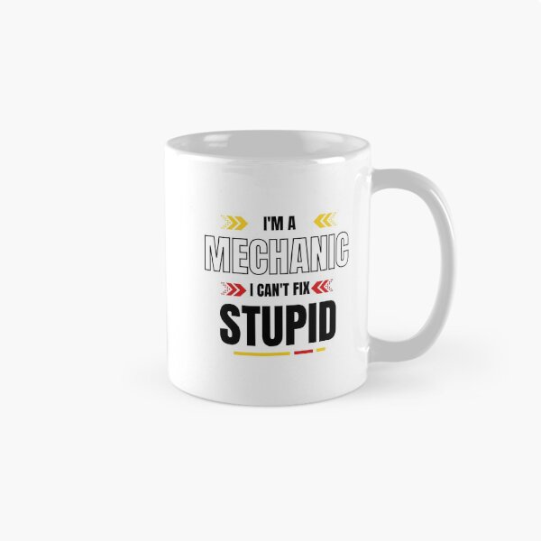 Item preview, Im A Mechanic I Cant Fix Stupid designed and sold by Wheeler-Styl3.