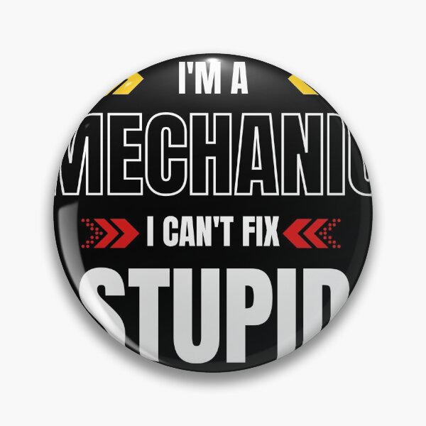 Item preview, Im A Mechanic I Cant Fix Stupid designed and sold by Wheeler-Styl3.