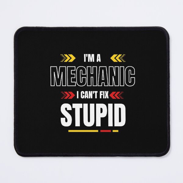 Item preview, Im A Mechanic I Cant Fix Stupid designed and sold by Wheeler-Styl3.