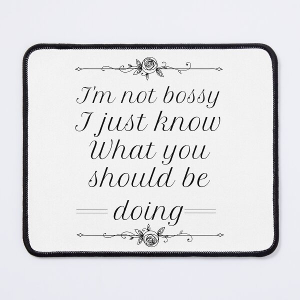 Item preview, I am not bossy, I just know what you should be doing Funny Sarcastic Quote designed and sold by andrei49387.