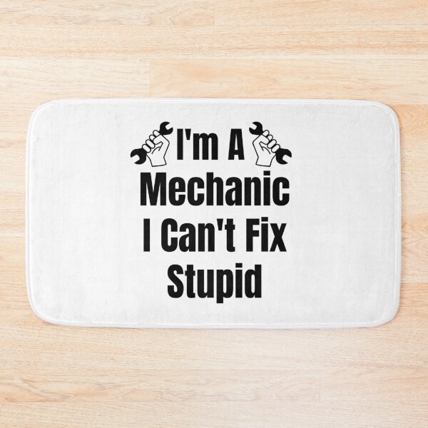 Item preview, Im A Mechanic I Cant Fix Stupid designed and sold by Wheeler-Styl3.