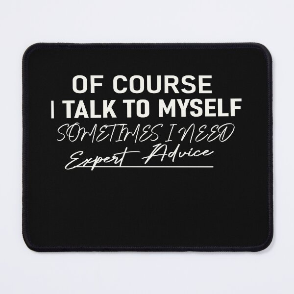 Item preview, Of Course I Talk to Myself Shirt | I Need Expert Advice Shirt | Humor Shirt Funny  Gift for Him designed and sold by designreb.