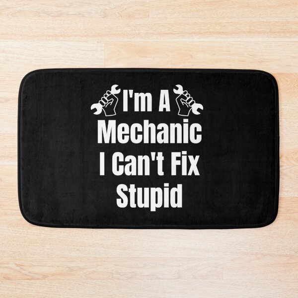 Item preview, Im A Mechanic I Cant Fix Stupid designed and sold by Wheeler-Styl3.