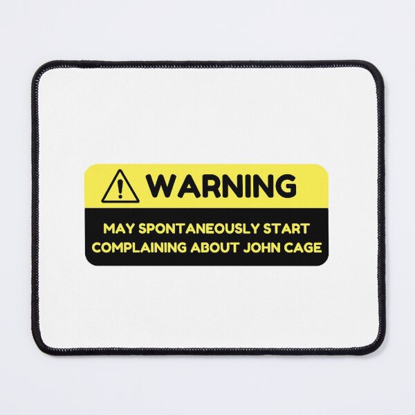 Item preview, Warning: May Spontaneously Start Complaining about John Cage designed and sold by choceclairs.