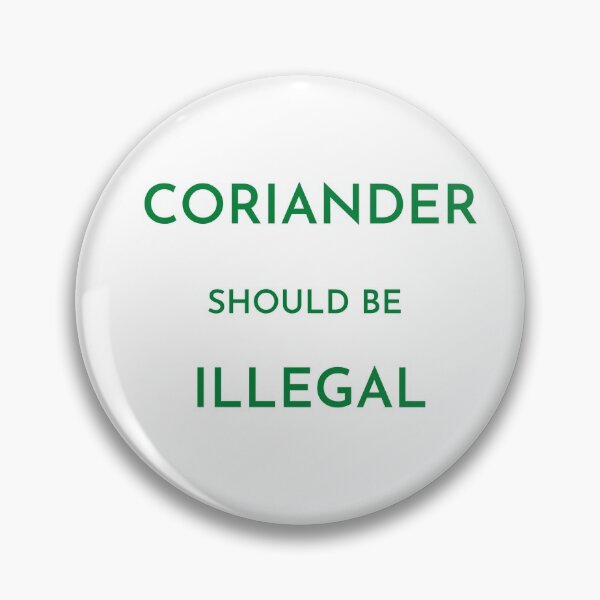 Item preview, Coriander should be illegal (green) designed and sold by Dinoroarrr.