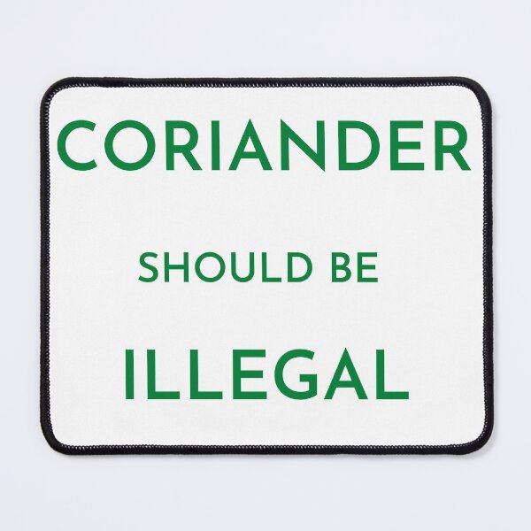 Item preview, Coriander should be illegal (green) designed and sold by Dinoroarrr.