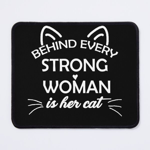 Item preview, behind every strong woman is her cat  designed and sold by shopstare.