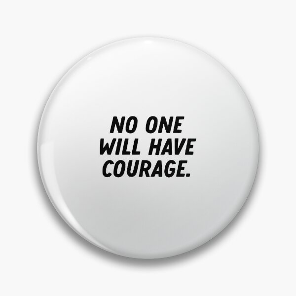 Item preview, No One Will Have Courage designed and sold by cath-elizabeth.