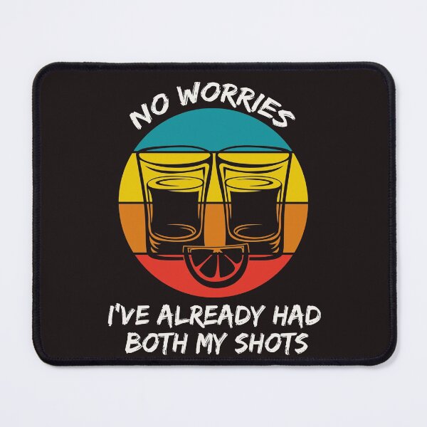 Item preview, No Worries I've Had Both My Shots designed and sold by The Jackalope.