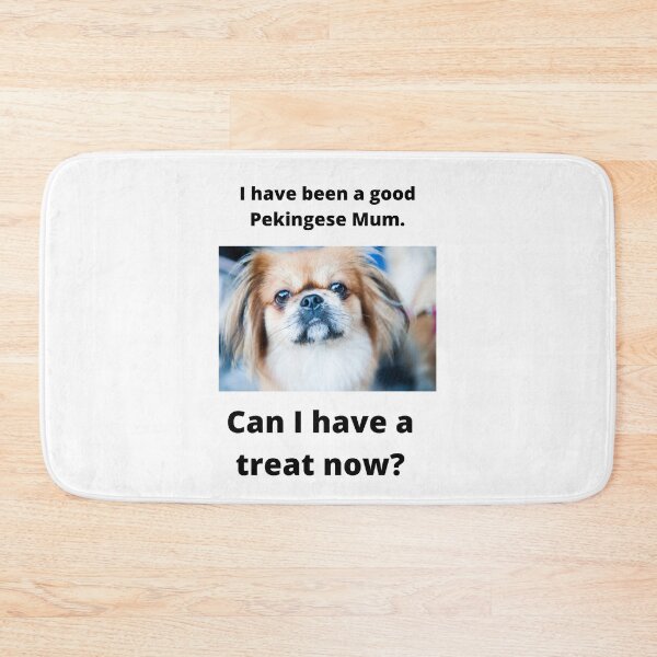 Item preview, I have been a good Pekingese Mum. Can I have a treat now? designed and sold by teewearstyle.