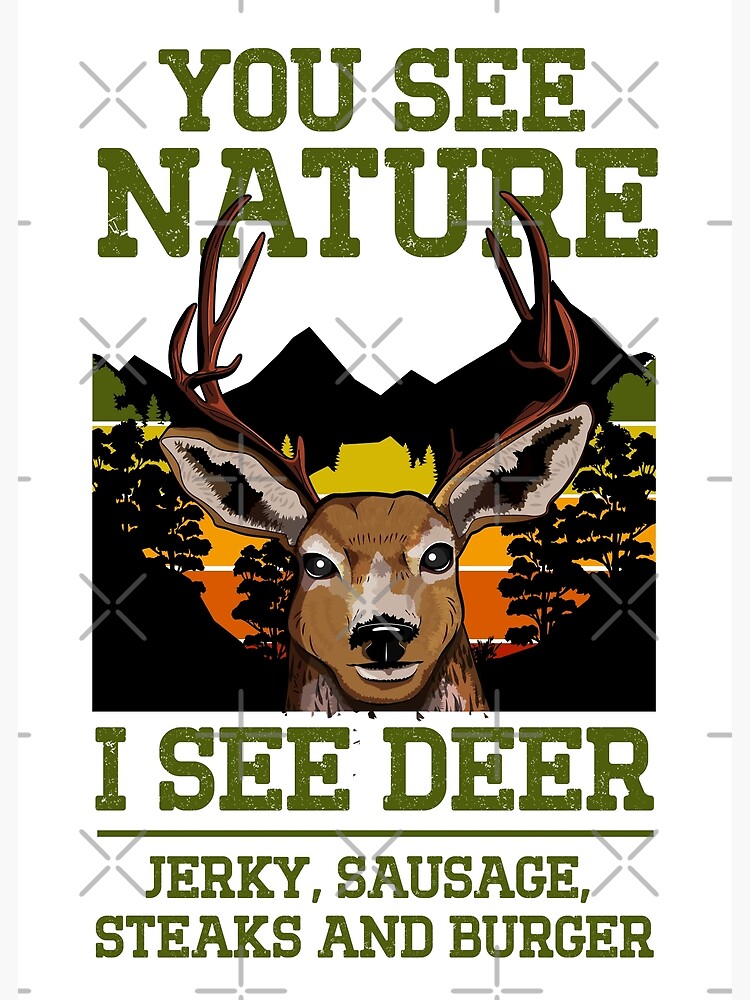"You See Nature I See Deer Jerky Sausage Steaks And Burger funny