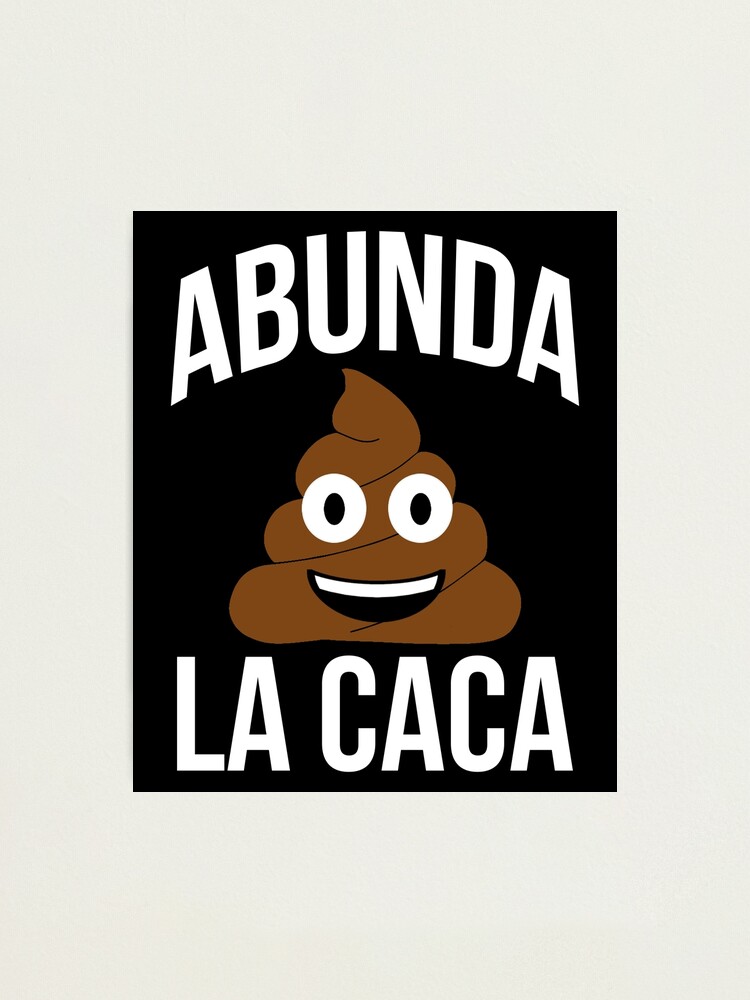 "Abunda La Caca Meme A Boom De La Caca" Photographic Print for Sale