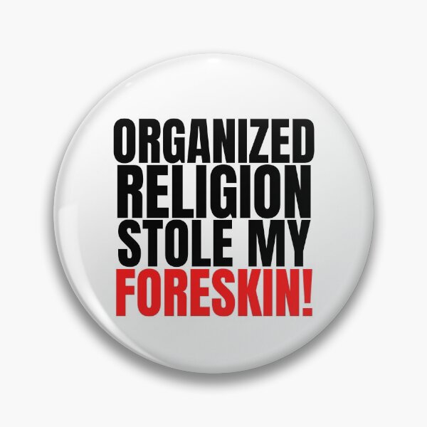 Item preview, Organized Religion Stole My Foreskin, Foreskin, Circumcised designed and sold by AmputTee.