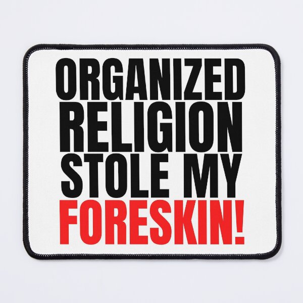 Item preview, Organized Religion Stole My Foreskin, Foreskin, Circumcised designed and sold by AmputTee.