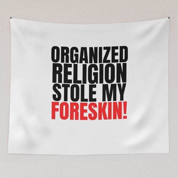 Item preview, Organized Religion Stole My Foreskin, Foreskin, Circumcised designed and sold by AmputTee.