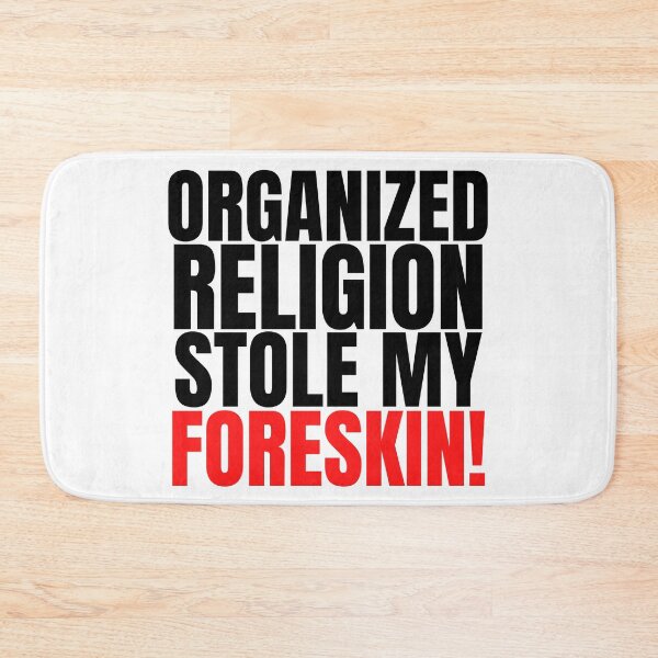 Item preview, Organized Religion Stole My Foreskin, Foreskin, Circumcised designed and sold by AmputTee.