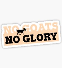 No Goats No Glory Sticker