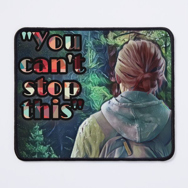 Item preview, You can't stop this - The Last Of Us Part 2 designed and sold by Edrenalin.