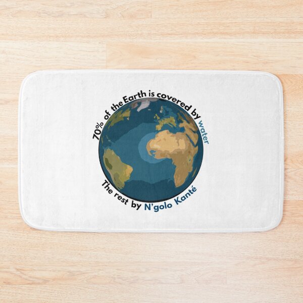 Item preview, 70 of the Earth is covered by water, the rest by N_golo Kanté   designed and sold by PremierArt.