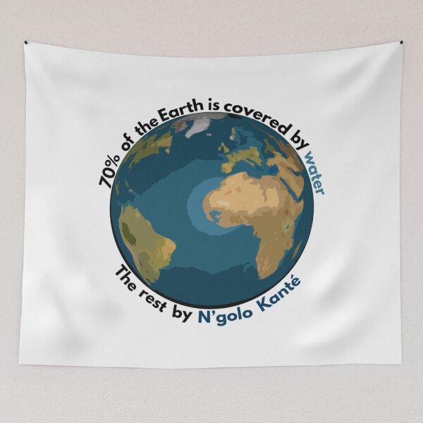 Item preview, 70 of the Earth is covered by water, the rest by N_golo Kanté   designed and sold by PremierArt.