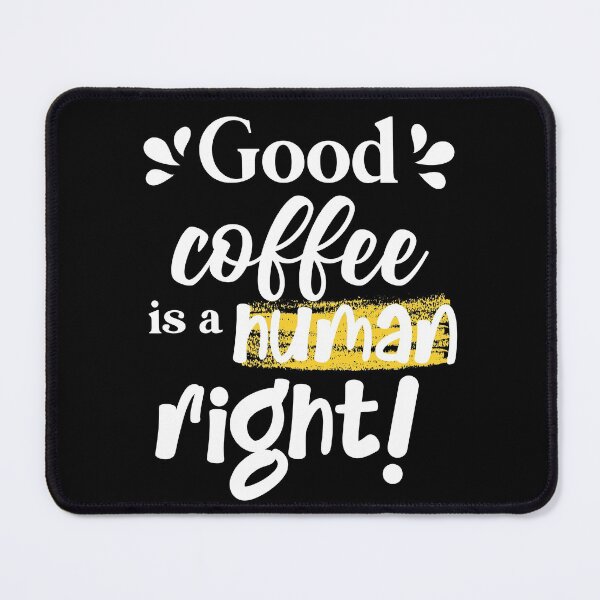 Item preview, Good coffee is a human right designed and sold by Tanya Mihe.