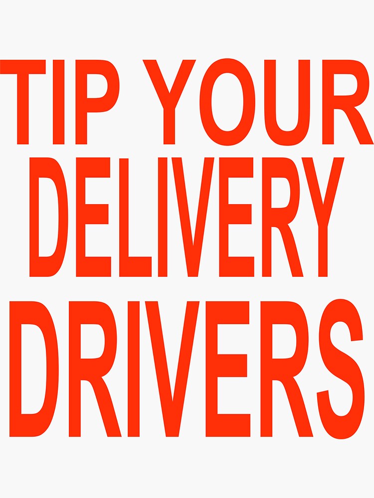 "Tip Your Delivery Drivers" Sticker for Sale by Yrwil Redbubble