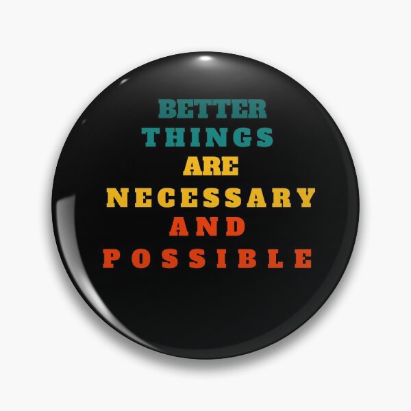 Item preview, Better Things Are Necessary And Possible designed and sold by prodesignerpro.