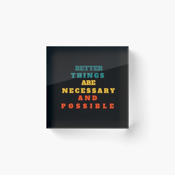 Item preview, Better Things Are Necessary And Possible designed and sold by prodesignerpro.