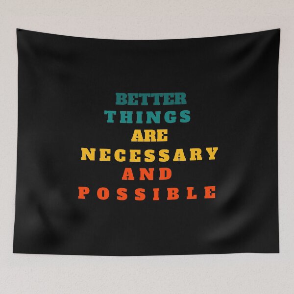 Item preview, Better Things Are Necessary And Possible designed and sold by prodesignerpro.
