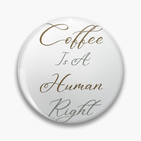 Artikelvorschau,  Kaffee ist ein Menschenrecht entworfen und verkauft von Preciousknw1.