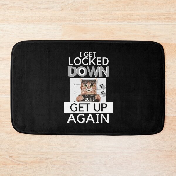 Item preview, I Get Locked Down But I Get Up Again Lock-Down Cat  designed and sold by Flirt-Teez.
