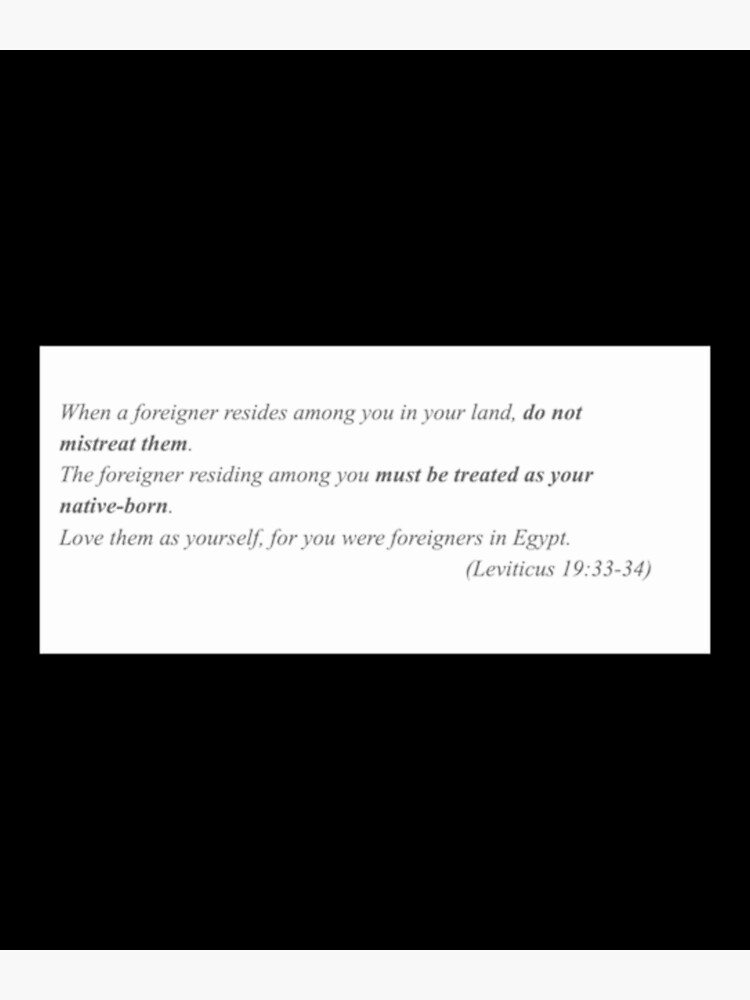 When A Foreigner Resides Among You In Your Land Do Not Mistreat Them when-a-foreigner-resides-among-you-in-your-land-do-not-mistreat-them