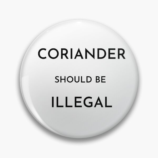 Item preview, Coriander should be illegal designed and sold by Dinoroarrr.