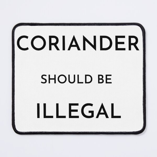 Item preview, Coriander should be illegal designed and sold by Dinoroarrr.