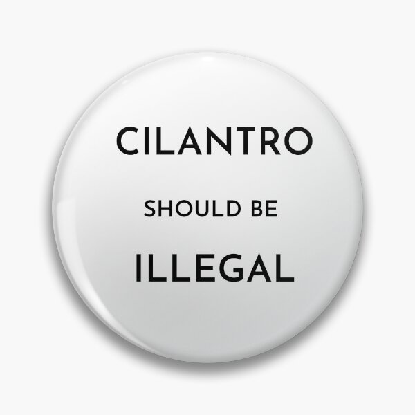 Item preview, Cilantro should be illegal designed and sold by Dinoroarrr.