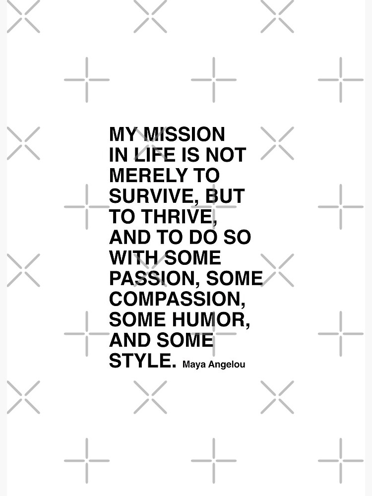 My Mission In Life Is Not Merely To Survive But To Thrive, Maya Angelou  Quote, Inspirational Quote | Art Board Print