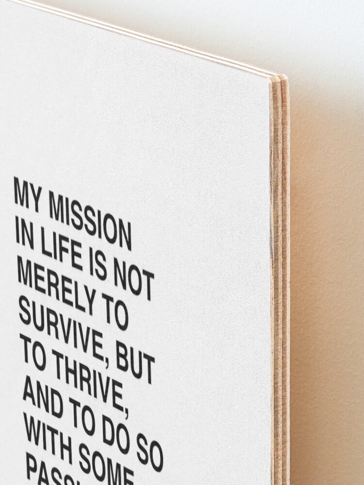 Maya Angelou Quote, My mission in life is not merely to survive Poster for  Sale by corbrand