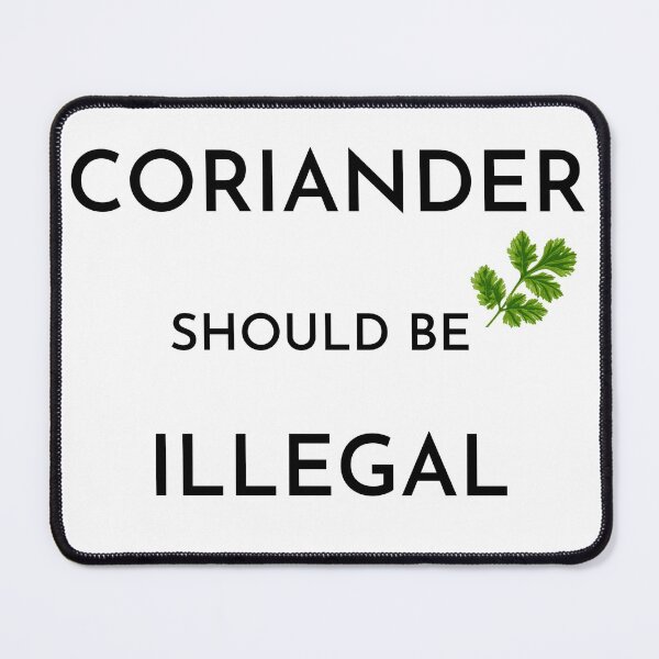 Item preview, Coriander should be illegal (image) designed and sold by Dinoroarrr.