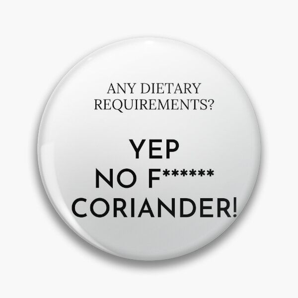 Item preview, Any dietary requirements? Yep no f coriander! designed and sold by Dinoroarrr.