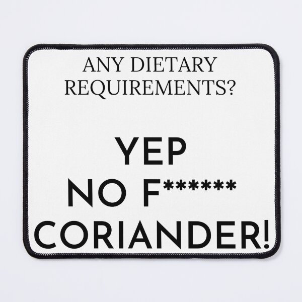 Item preview, Any dietary requirements? Yep no f coriander! designed and sold by Dinoroarrr.