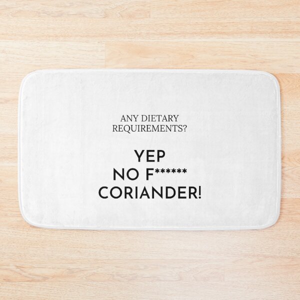 Item preview, Any dietary requirements? Yep no f coriander! designed and sold by Dinoroarrr.